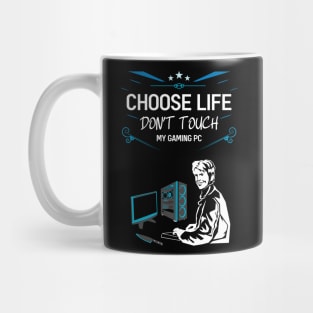 Choose life don't touch my gaming pc 04 Mug